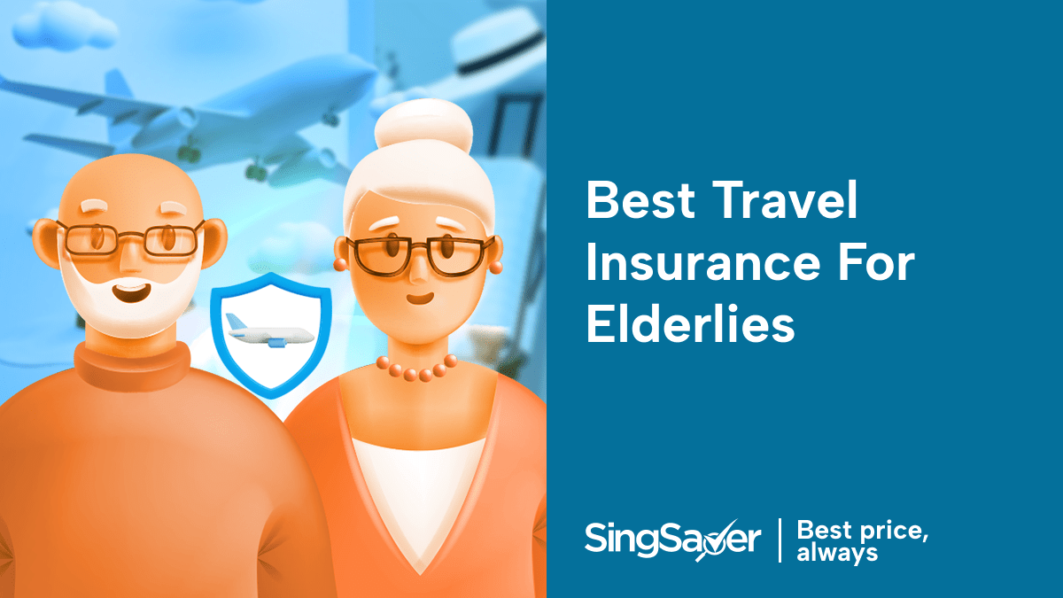 Best Buy Travel Insurance for Elderly Over 65 in Singapore Best Buy Travel Insurance for Elderly Over 65 in Singapore